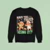 Gingerbread Have You Tried Icing It Christmas Nurse Sweatshirt