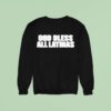 God Bless All Latinas Sweatshirt