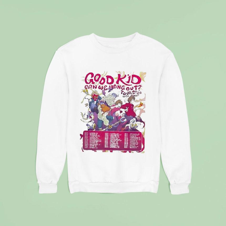 Good Kid Band Can We Hang Out Tour Dates Sweatshirt Good Kid Band Can We Hang Out Tour Dates Sweatshirt