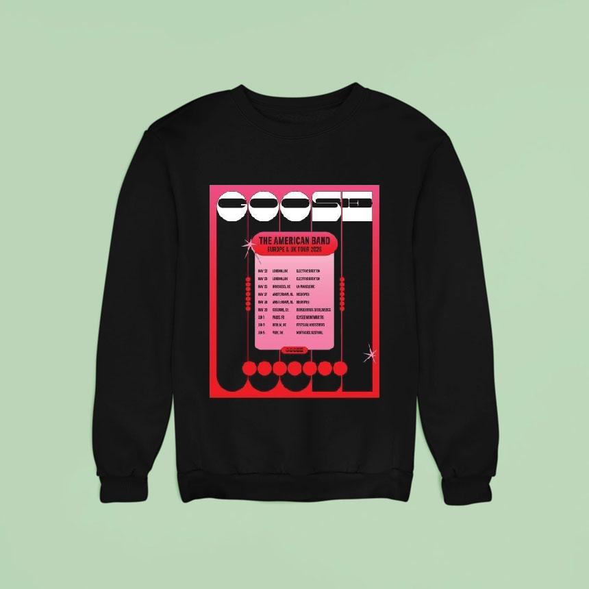 Goose The American Band Europe And Uk Tour Sweatshirt Goose The American Band Europe And Uk Tour Sweatshirt