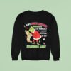 Grinch I Just Stole Santa S Naughty List Ironically It Is Almost Identical To My Friends Lis Sweatshirt