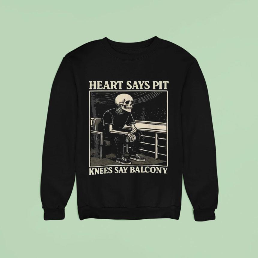Heart Says Pit Knees Say Balcony Skeleton Chair Sweatshirt Heart Says Pit Knees Say Balcony Skeleton Chair Sweatshirt
