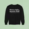 History Sighs Repeats Itself Headline Sweatshirt