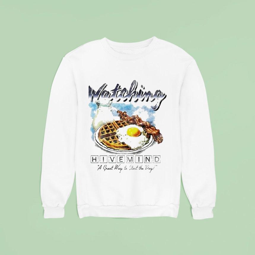 Hivemind Watching A Great Way To Start The Day Breakfas Sweatshirt Hivemind Watching A Great Way To Start The Day Breakfas Sweatshirt