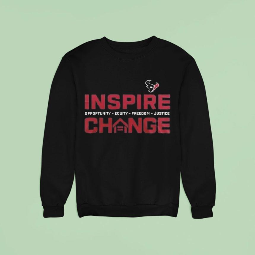 Houston Texans Inspire Change Opportunity Equity Freedom Justice Sweatshirt Houston Texans Inspire Change Opportunity Equity Freedom Justice Sweatshirt
