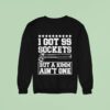 I Got Sockets But A Mm Ain T One Retro Sweatshirt