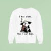 I Had Plans Then I Sat Down The Maybe Later Panda Sweatshirt