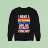 I Have A Gun And Am Schizophrenic Lgbt Rainbow Graphic Sweatshirt