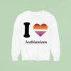 I Love Lesbianism S Sweatshirt