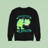 I M At My Limit Frog Sweatshirt