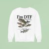 I M Dtf Down To Fish Sweatshirt