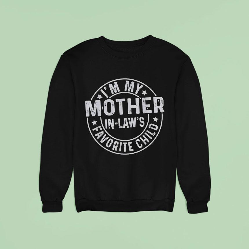 I M My Mother In Law S Favorite Child Vintage Sweatshirt I M My Mother In Law S Favorite Child Vintage Sweatshirt