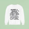 I M Not A Snack I M A Full Street Taco Messy Spicy Slightly Unstable And Somehow Sweatshirt