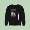 I M Stupid Ugly Christmas Sweatshirt