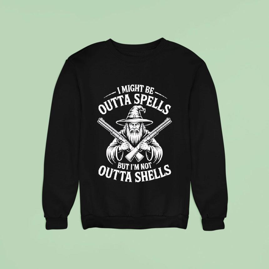 I Might Be Outta Spells But Not Shells Wizard Hunter Sweatshirt I Might Be Outta Spells But Not Shells Wizard Hunter Sweatshirt