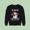 I Suffer From C H S Can T Hear Shit I Will Huh The Crap Out Of You Snowman Sweatshirt