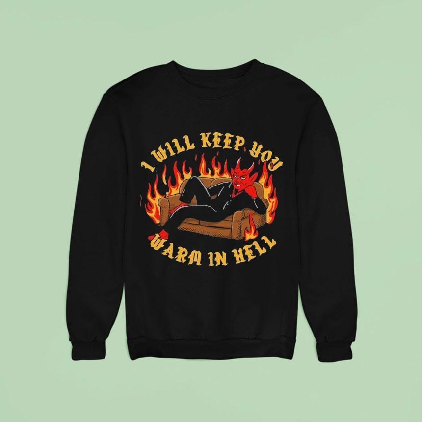 I Will Keep You Warm In Hell Satan Sofa Flames Sweatshirt I Will Keep You Warm In Hell Satan Sofa Flames Sweatshirt