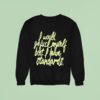 I Would Go Fuck Myself But I Have Standards Sweatshirt