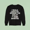I Would Leave My Husband For Ashley Fucking Mcbryde Text Prin Sweatshirt