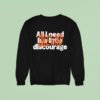Idlewild All Need Is A Little Discourage Sweatshirt