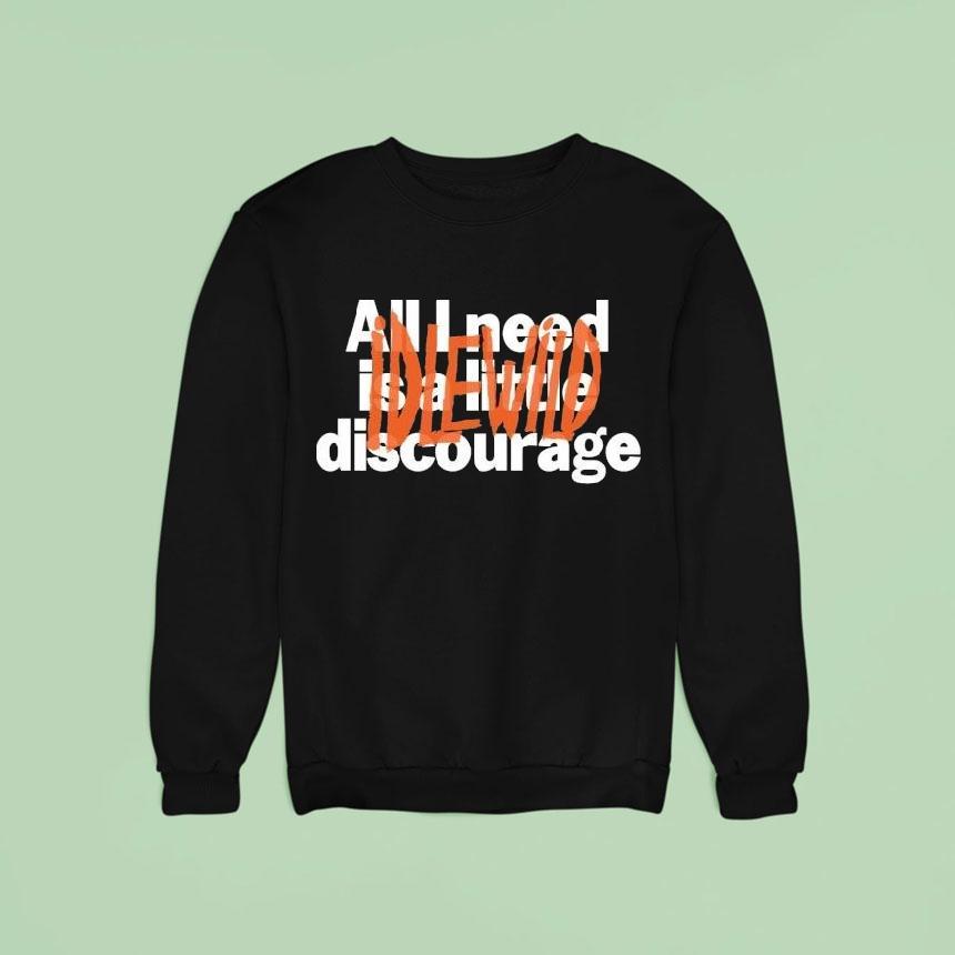 Idlewild All Need Is A Little Discourage Sweatshirt Idlewild All Need Is A Little Discourage Sweatshirt