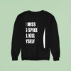 If I Miss This Spike I Ll Kill Myself Sweatshirt
