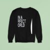 In A Perfect World You Would Be My Girl Sweatshirt