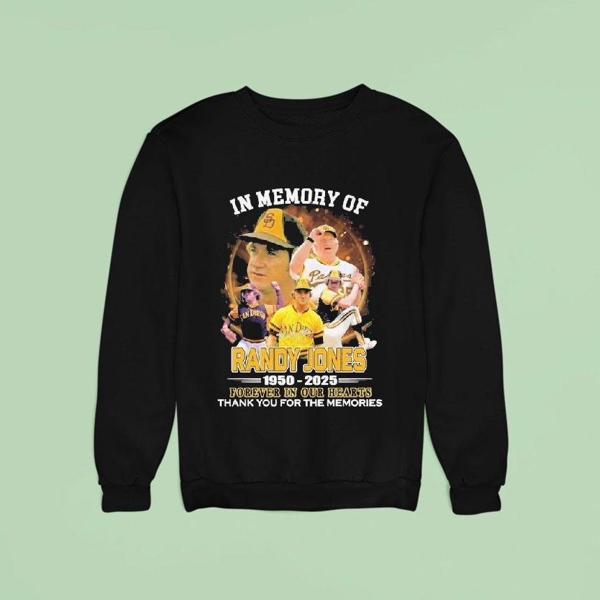 In Memory Of Randy Jones Forever In Our Hearts Thank You For The Memories Signature Sweatshirt In Memory Of Randy Jones Forever In Our Hearts Thank You For The Memories Signature Sweatshirt