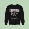Indiana Football Fernando Mendoza Crown Him Sweatshirt