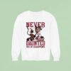 Indiana Hoosiers Beat Ohio State Buckeyes Never Daunted Big Champions Sweatshirt