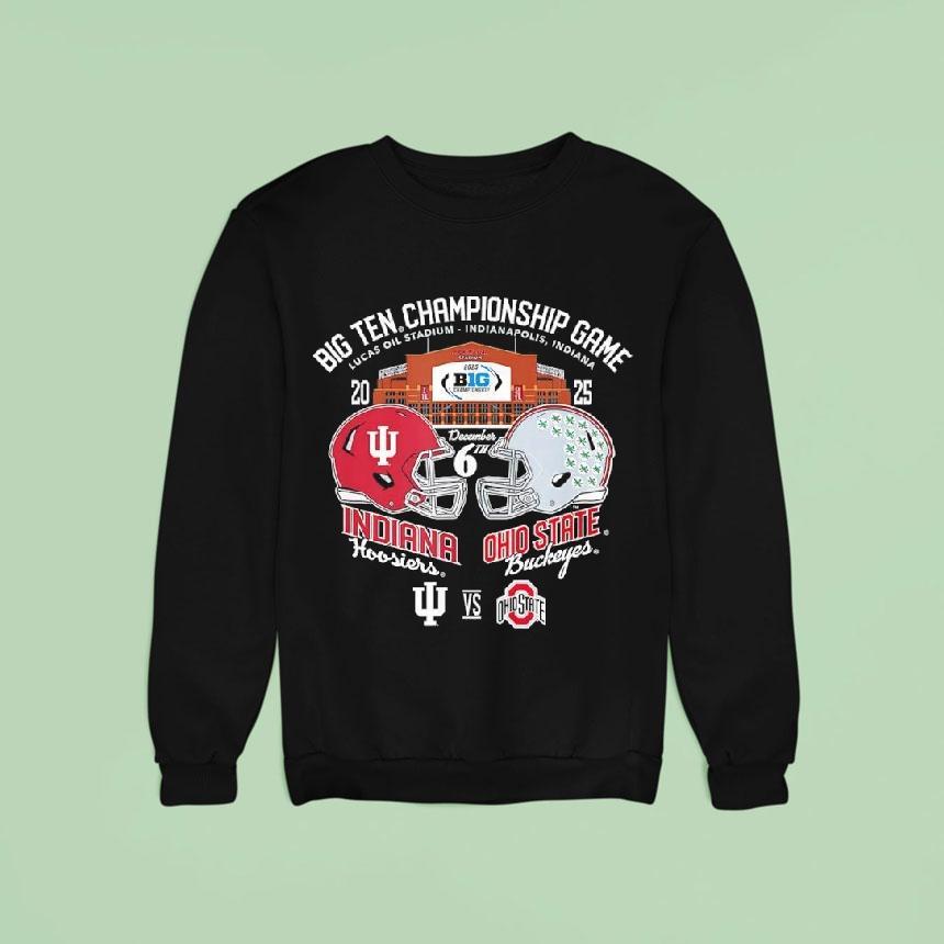 Indiana Hoosiers Vs Ohio State Buckeyes Big Ten Championship Game Lucas Oil Stadium Sweatshirt Indiana Hoosiers Vs Ohio State Buckeyes Big Ten Championship Game Lucas Oil Stadium Sweatshirt