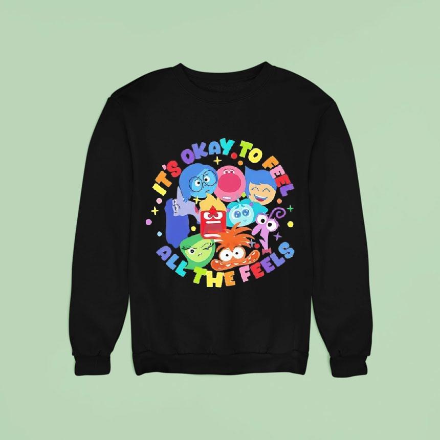 It S Okay To Feel All The Feels Sweatshirt It S Okay To Feel All The Feels Sweatshirt