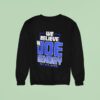 Joe Hendry We Believe In Joe Hendry Say His Name Sweatshirt