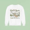 John Denver Country Roads Take Me Home Sweatshirt