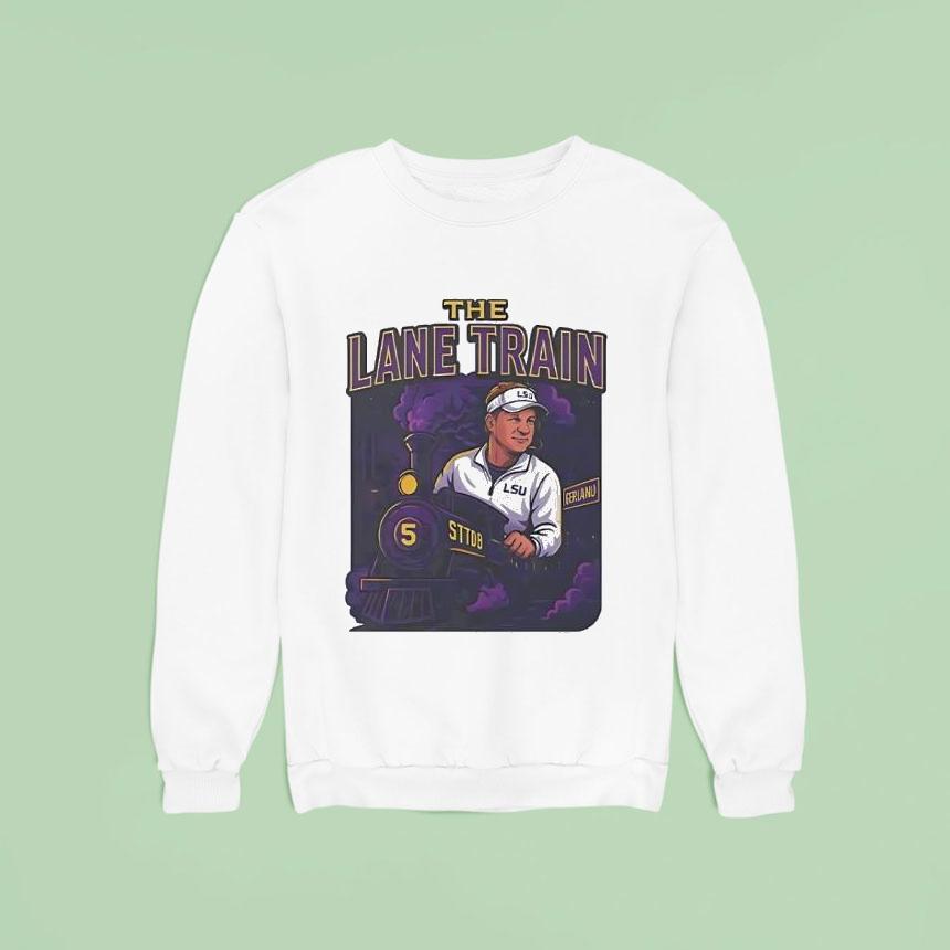 Lane Kiffin The Lane Train Lsu Tigers Football Cocach Sweatshirt Lane Kiffin The Lane Train Lsu Tigers Football Cocach Sweatshirt