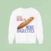 Less Regrets More Baguettes Sweatshirt