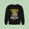 Michigan Wolverines Beat Ohio State Buckeyes Go Blue Nov In Michigan Stadium Sweatshirt