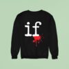 Mindless Self Indulgence If Sweatshirt