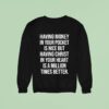 Money Having In Your Pocket Is Nice But Having Christ In Your Heart Is A Million Times Better Sweatshirt