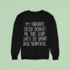 My Favorite Sister Bought Me This Sweatshirt