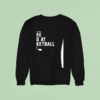 Nebraska Cornhuskers You Thought We Re Good At Basketball Now Sweatshirt