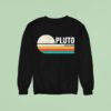 Never Forget The Dwarf Planet Pluto Retro Sweatshirt