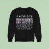 New England Patriots I Ll Be There For You Thank You For The Memories Signatures Sweatshirt
