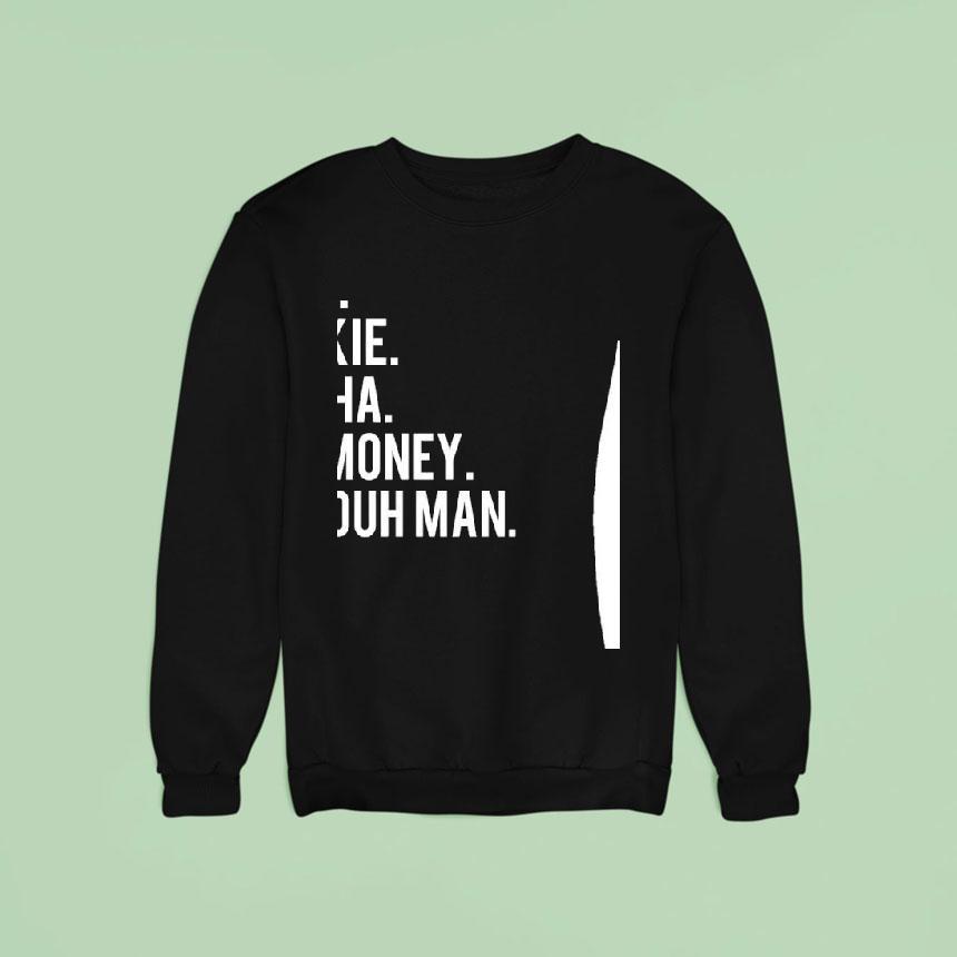 Nino Pookie Keisha Gee Money Duh Duh Man Sweatshirt Nino Pookie Keisha Gee Money Duh Duh Man Sweatshirt