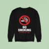 No Sign No Smoking Withour Me Sweatshirt
