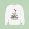 Off To Cause A Kerfuffle Goose Riding A Bicycle Sweatshirt