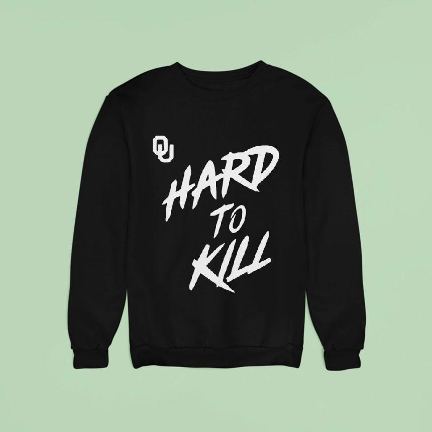 Oklahoma Sooners Taylor Wein Hard To Kill Sweatshirt Oklahoma Sooners Taylor Wein Hard To Kill Sweatshirt