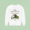 Old Dominion It S All Coconuts And Key Limes I M Hidin Out In Paradise Sweatshirt