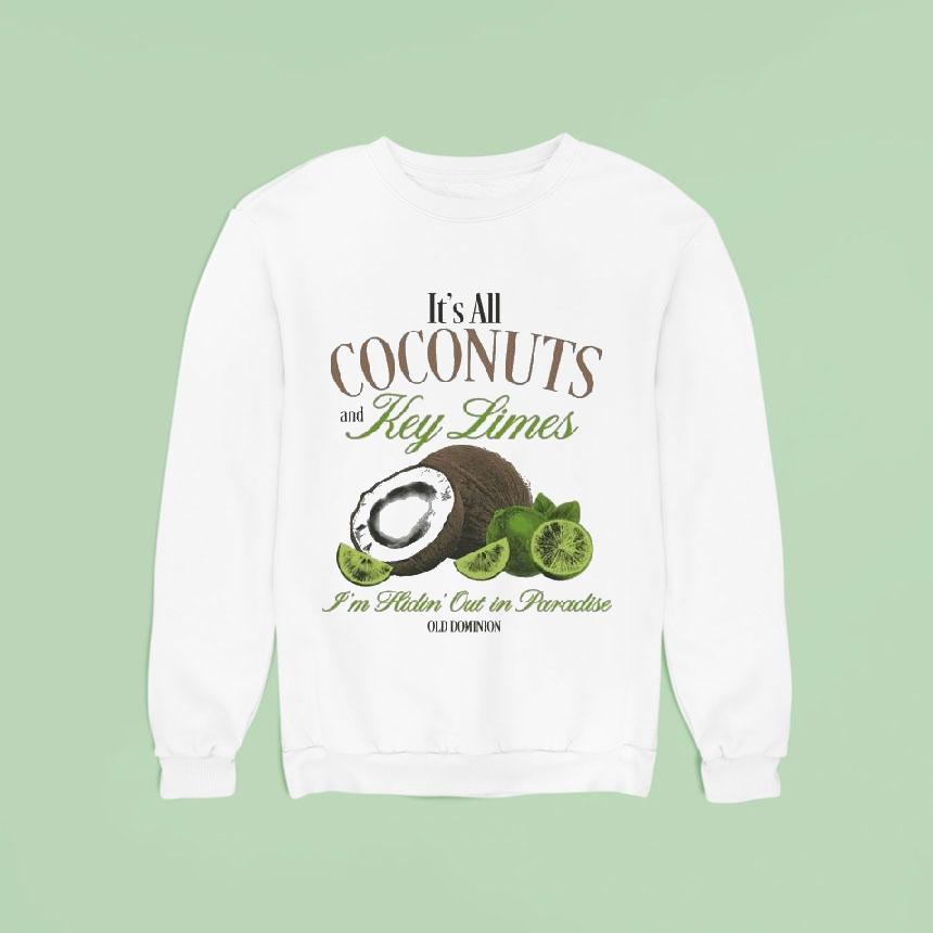 Old Dominion It S All Coconuts And Key Limes I M Hidin Out In Paradise Sweatshirt Old Dominion It S All Coconuts And Key Limes I M Hidin Out In Paradise Sweatshirt