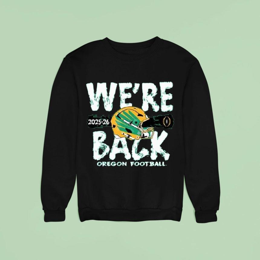 Oregon Ducks Cfp Bound We Re Back Oregon Football Sweatshirt Oregon Ducks Cfp Bound We Re Back Oregon Football Sweatshirt